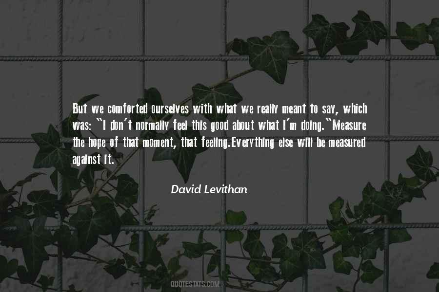 Quotes About Feeling Good About #1154921
