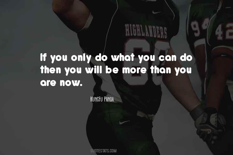 If You Only Do What You Can Do Quotes #415600