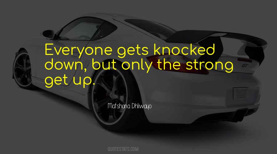 Everyone Gets Knocked Down Quotes #515294