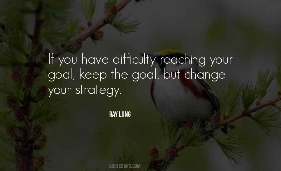 Quotes About Reaching Goal #1180773