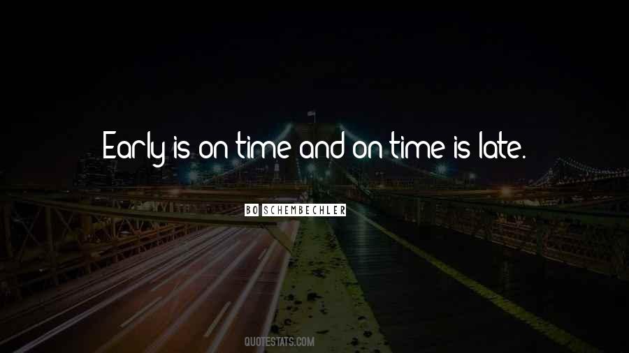 Early Is On Time On Time Is Late Quotes #1400675