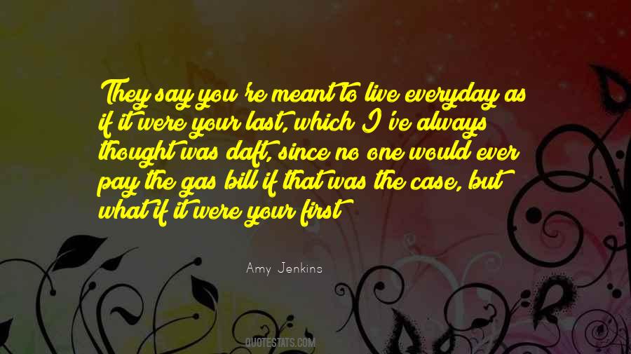 Live Your Life As If It Were Your Last Quotes #1153504
