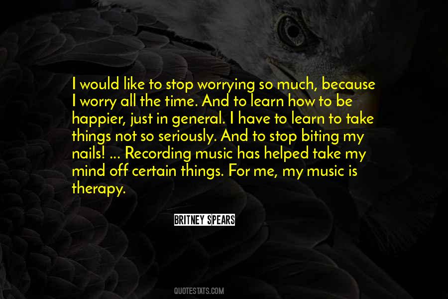 Stop Worrying So Much Quotes #1795593