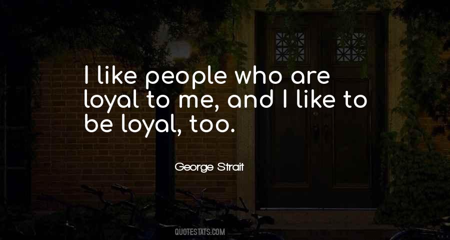 Too Loyal Quotes #486538