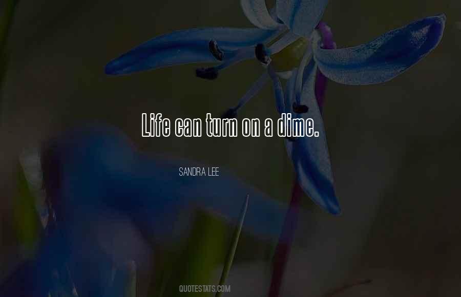 Life Can Turn On A Dime Quotes #1774699 Life Can Turn On A Dime Quotes #1774699