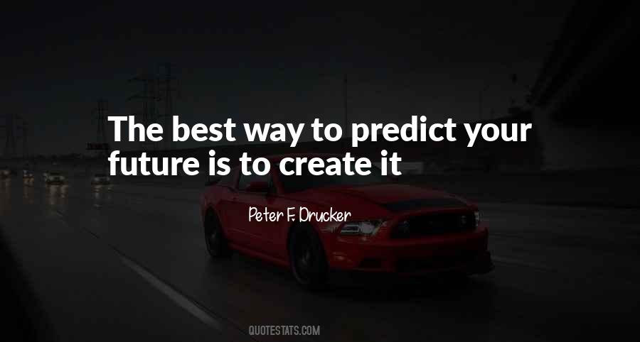The Best Way To Predict The Future Quotes #1800652