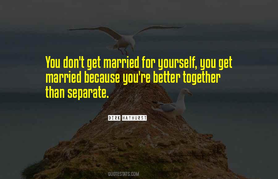 Better For Yourself Quotes #1439519