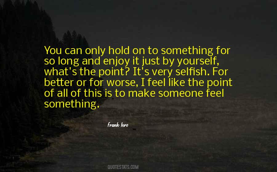 Better For Yourself Quotes #1453433