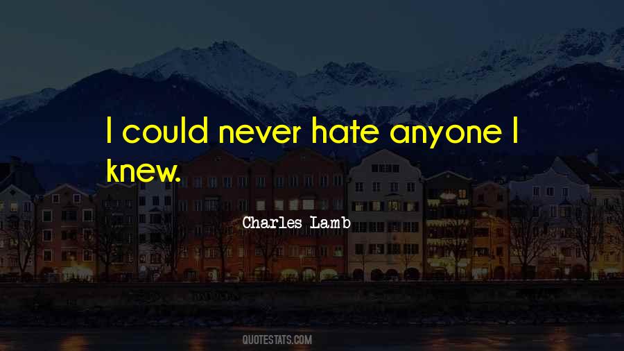 Never Hate Anyone Quotes #1030484