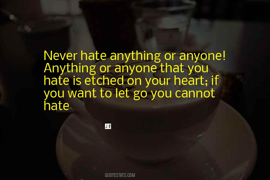 Never Hate Anyone Quotes #725910