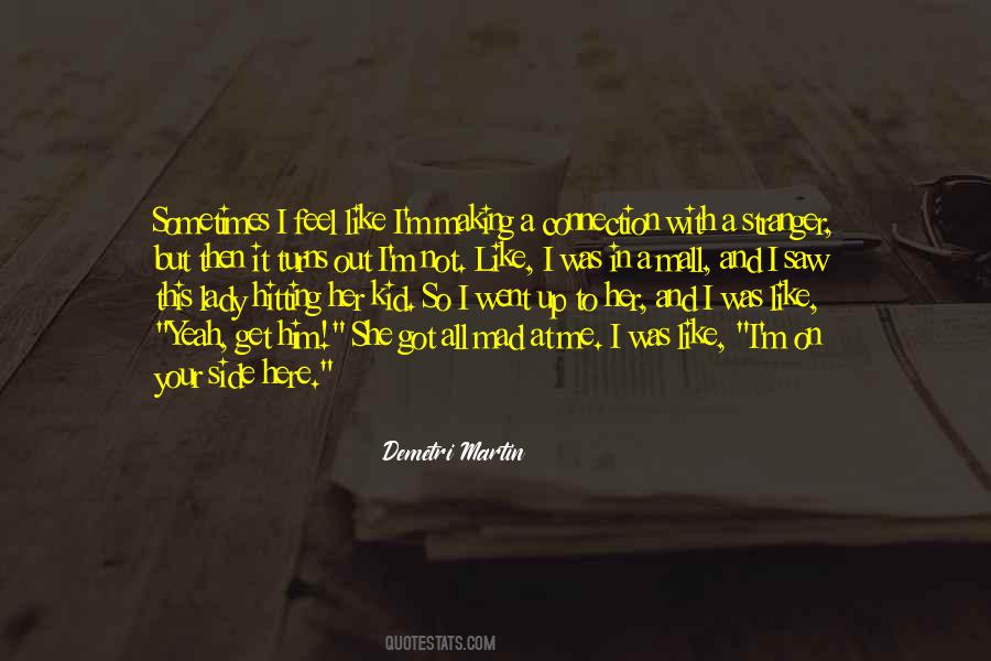 Sometimes I Get Mad Quotes #1865278