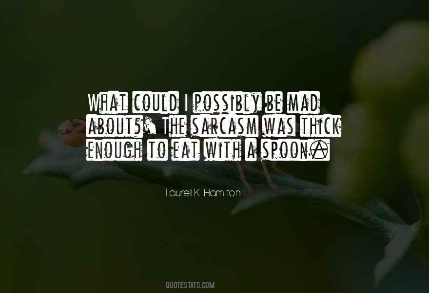 Sometimes I Get Mad Quotes #48575