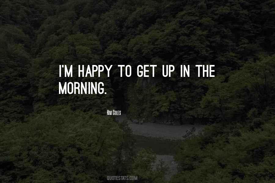 Morning Happy Quotes #1873239