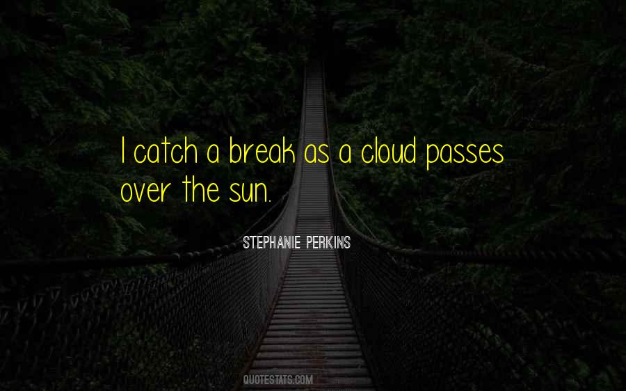 Catch A Break Quotes #1617133