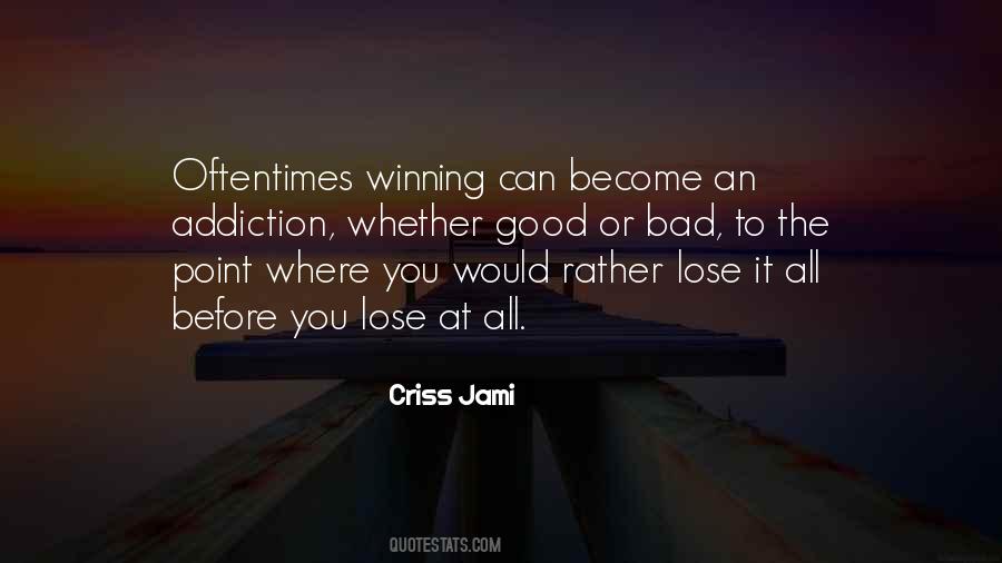 You Can Lose It All Quotes #1228838
