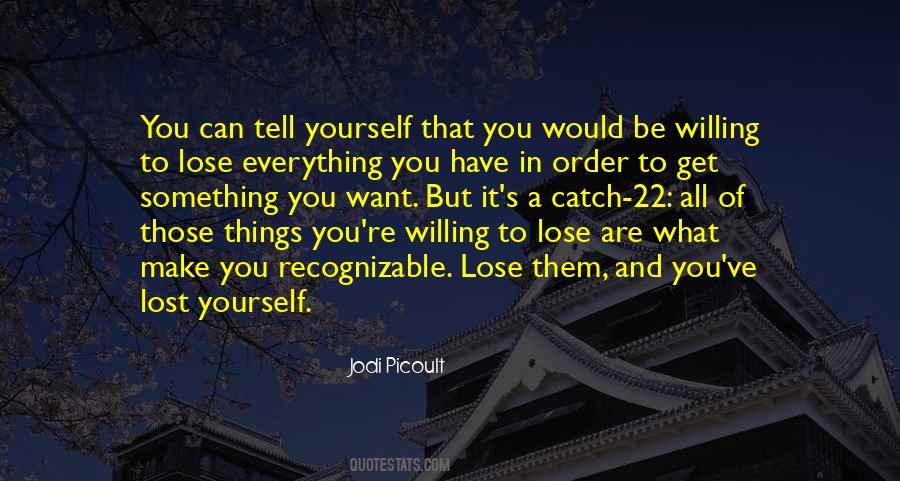 You Can Lose It All Quotes #385939