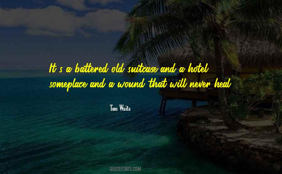 Wound Will Heal Quotes #1300871