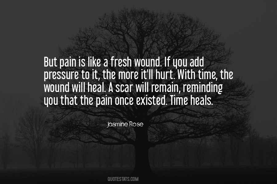 Wound Will Heal Quotes #257238