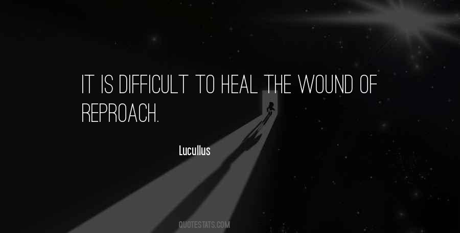 Wound Will Heal Quotes #622956