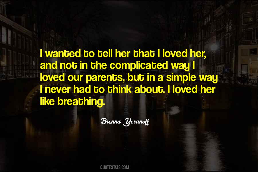 Tell Your Parents You Love Them Quotes #1108415