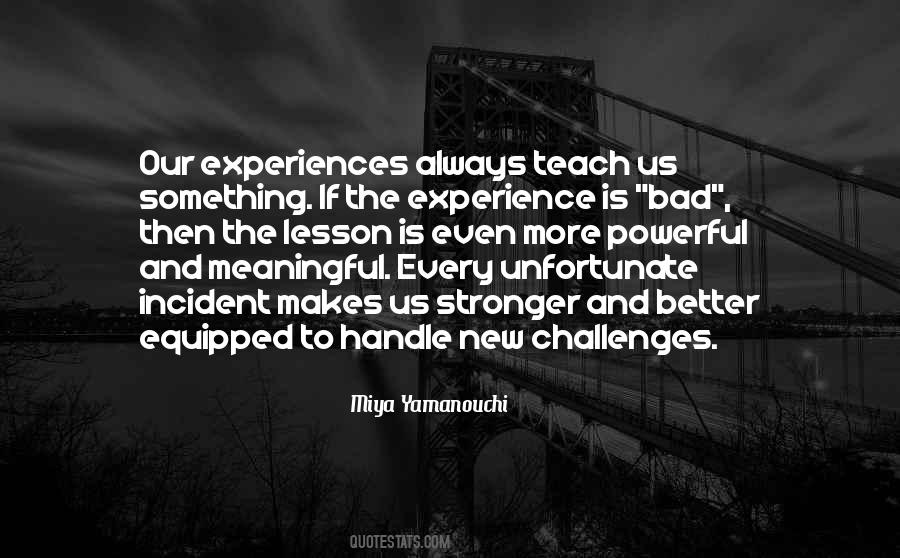 Every Bad Experience Quotes #1183166