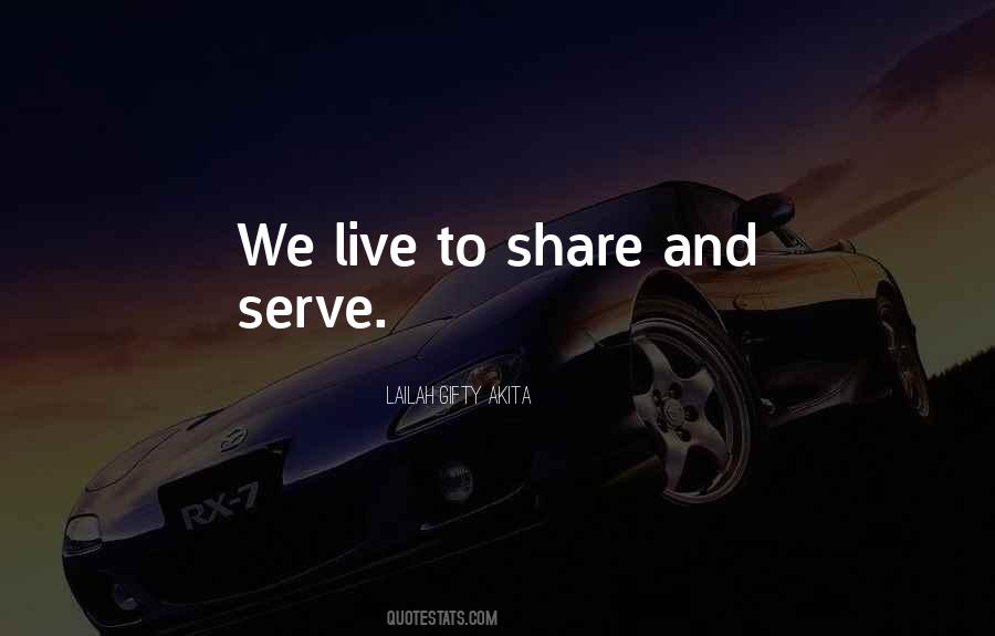 We Live To Serve Quotes #1009832