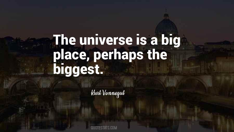 The Universe Is Big Quotes #1693368