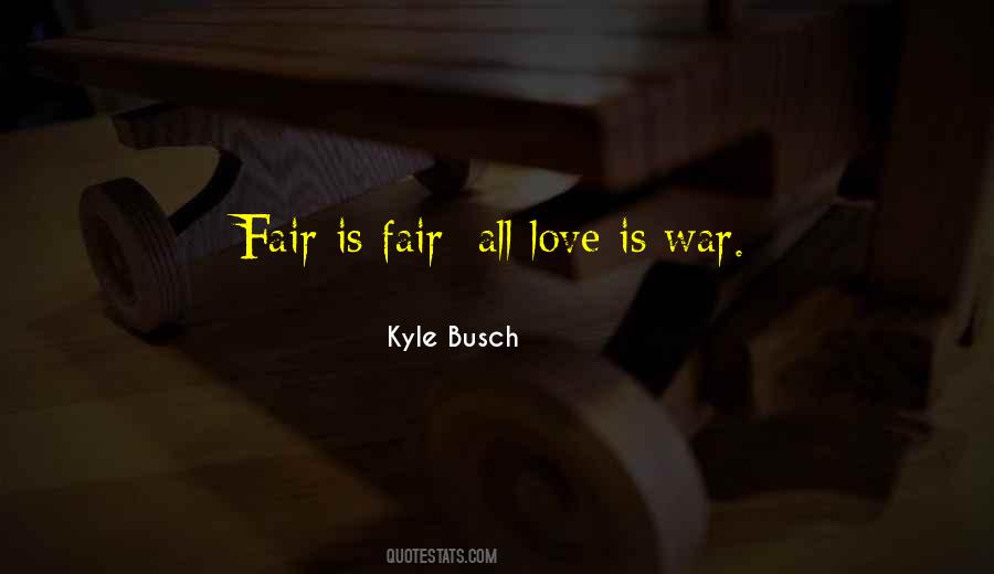 Fair In Love And War Quotes #1211585