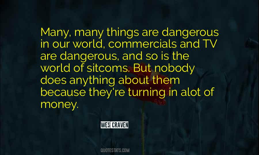 The World Is Dangerous Quotes #1543934