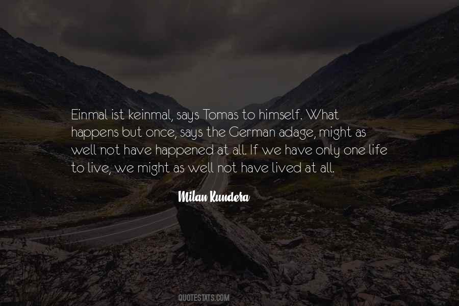 We Have One Life To Live Quotes #1344132