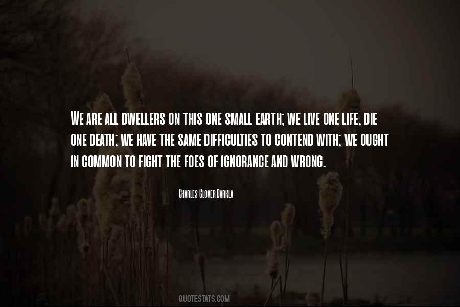 We Have One Life To Live Quotes #1348448