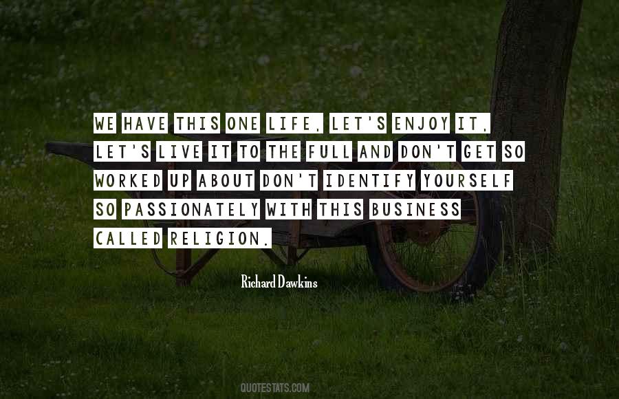 We Have One Life To Live Quotes #1796148
