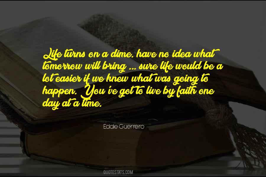 We Have One Life To Live Quotes #465615