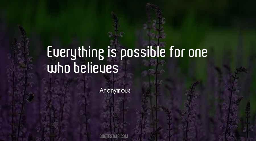 Everything Is Possible For One Who Believes Quotes #618158