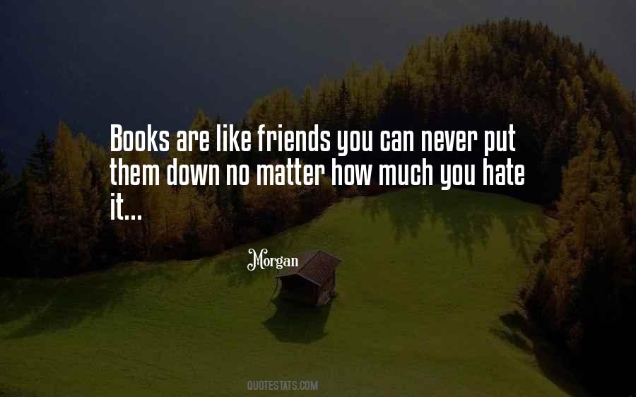 Friends Are Like Books Quotes #983487