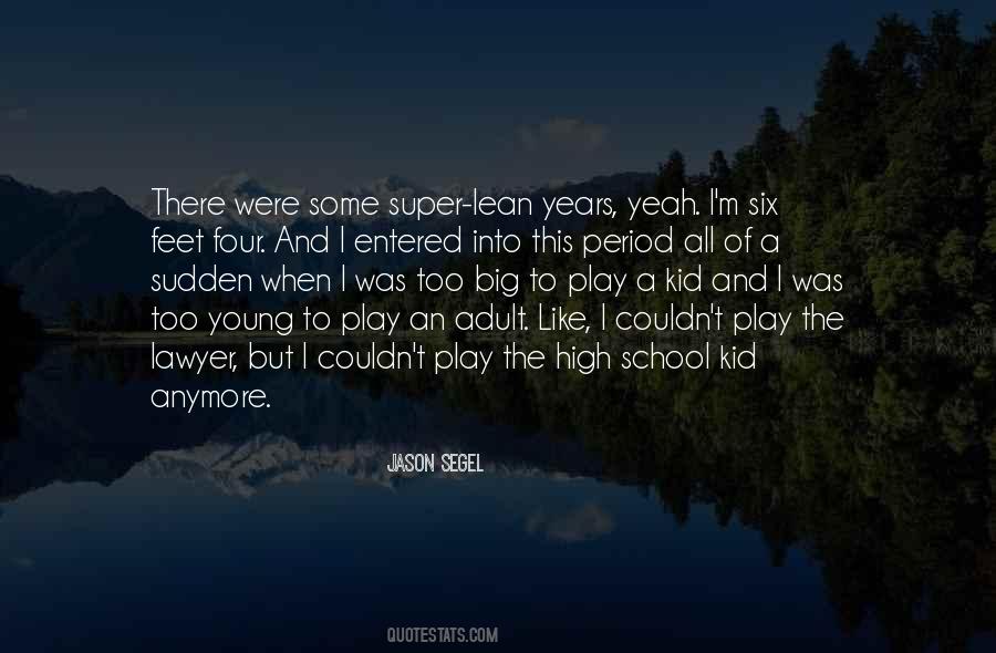 Not In High School Anymore Quotes #774439
