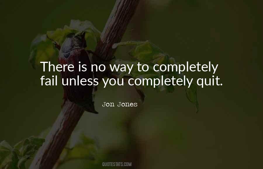 You Only Fail If You Quit Quotes #961987