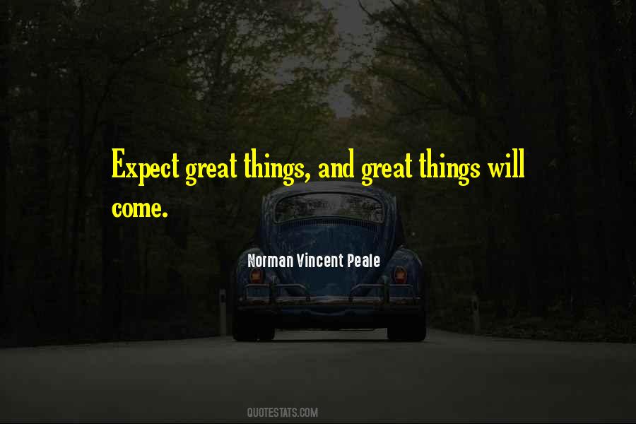 Great Things Will Come Quotes #837279