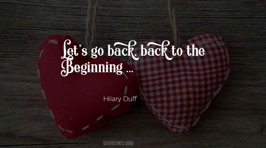 Go Back To The Beginning Quotes #1072201