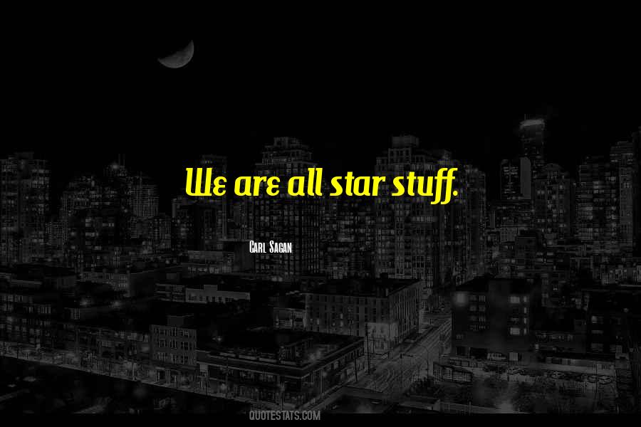 We Are Star Stuff Quotes #513244