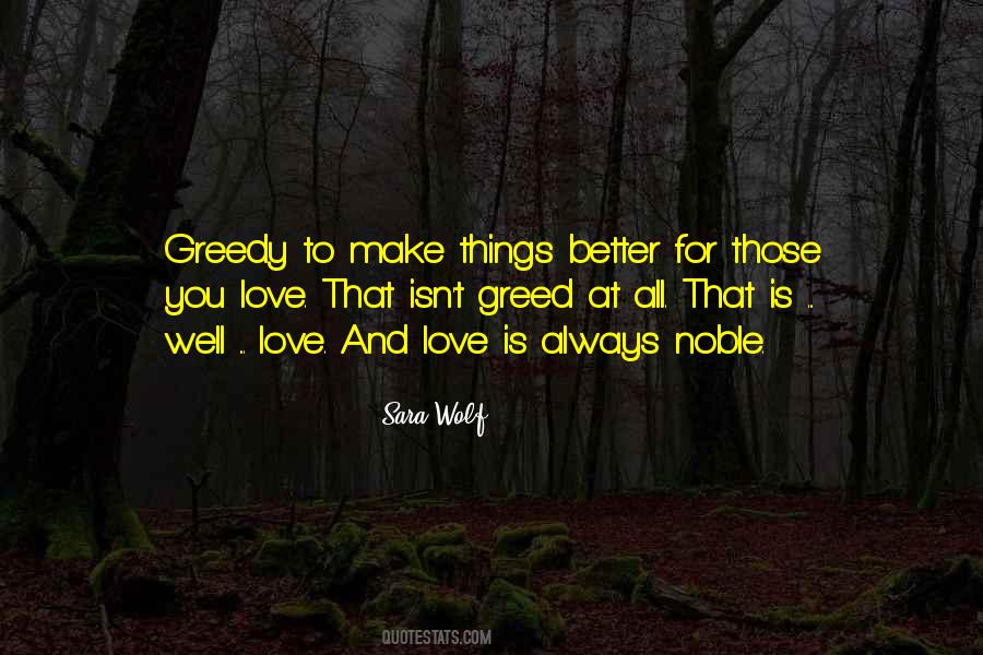 Quotes About Greed And Love #1036634