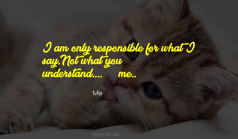 I Am Not Responsible Quotes #1431345