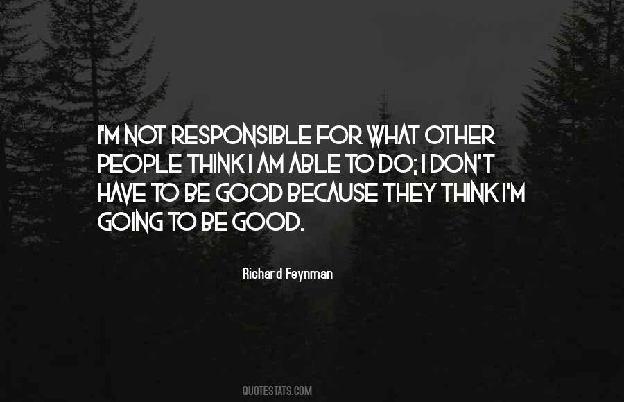 I Am Not Responsible Quotes #1617762