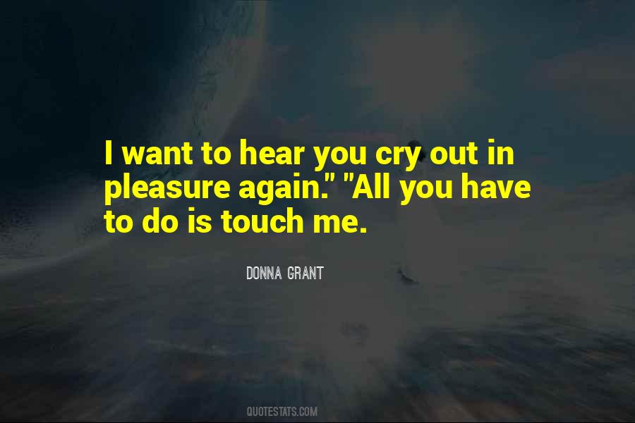 I Want You To Touch Me Quotes #1236800