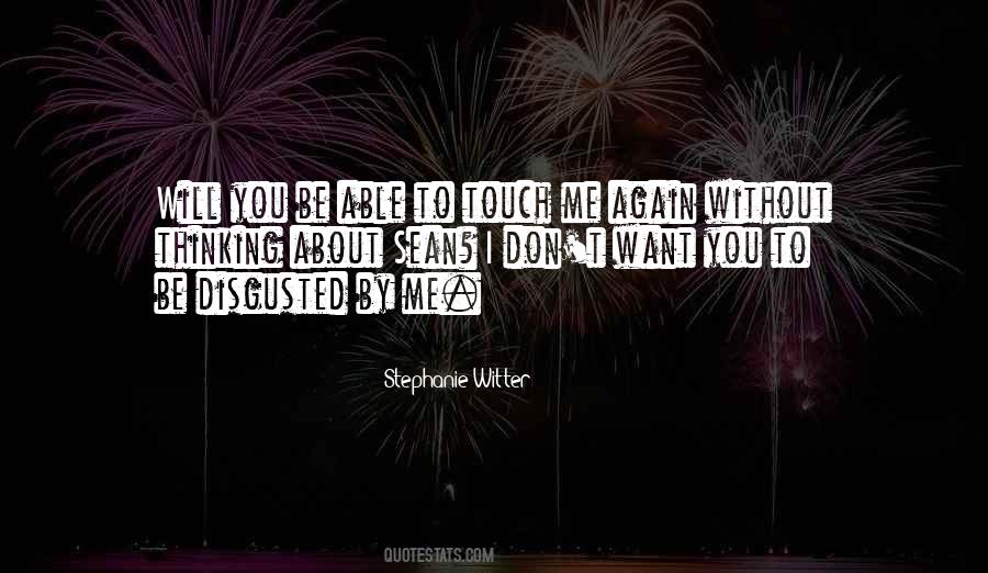 I Want You To Touch Me Quotes #1517515