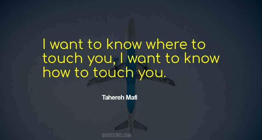 I Want You To Touch Me Quotes #1574582