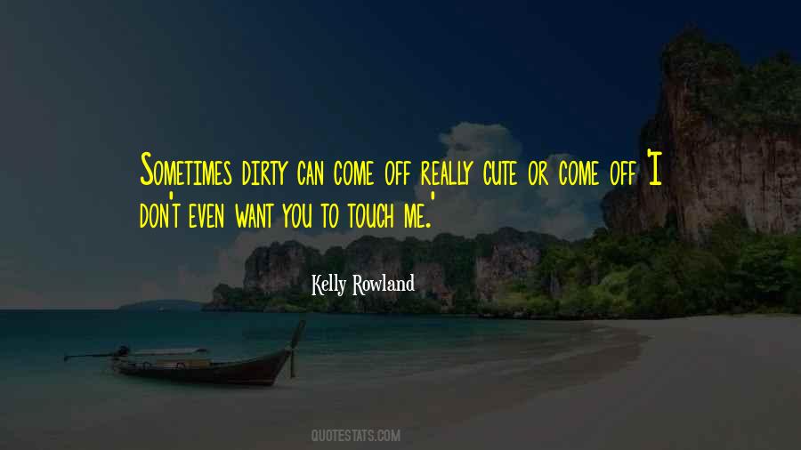 I Want You To Touch Me Quotes #1877504