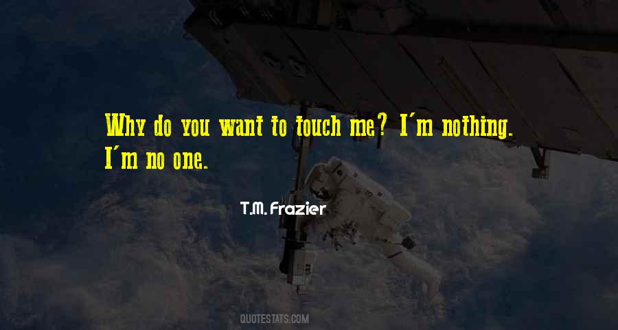 I Want You To Touch Me Quotes #493902