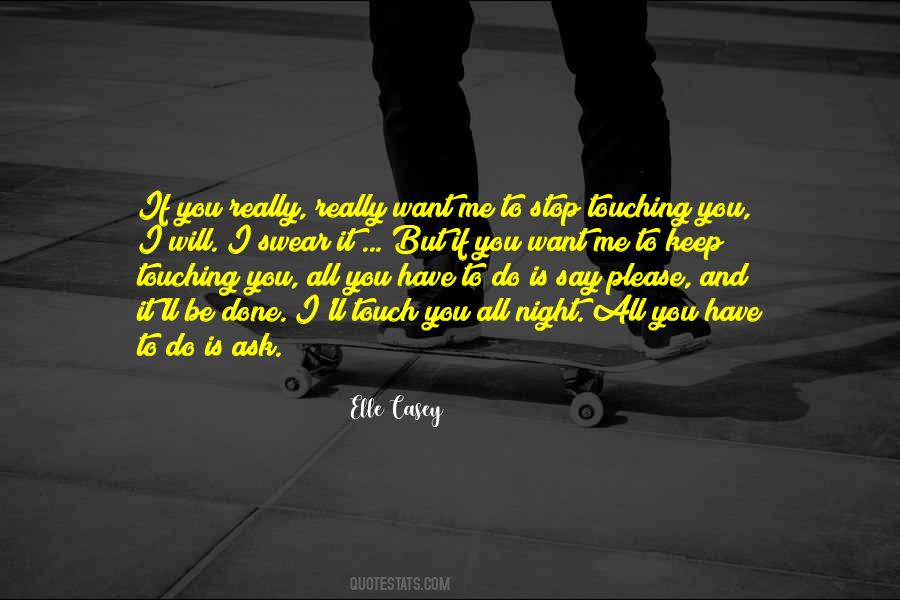 I Want You To Touch Me Quotes #853708