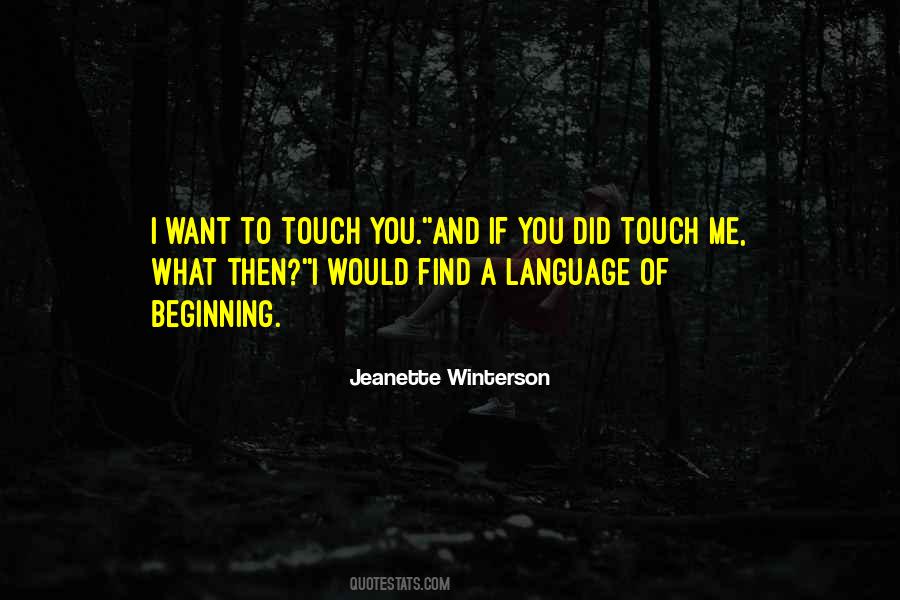 I Want You To Touch Me Quotes #940790